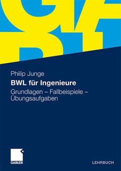 BWL für Ingenieure: Grundlagen - Fallbeispiele - Übungsaufgaben - Junge, Philip