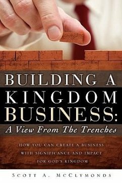 Building a Kingdom Business: A View From the Trenches - McClymonds, Scott A.