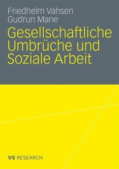 Gesellschaftliche Umbrüche und Soziale Arbeit - Vahsen, Friedhelm;Mane, Gudrun