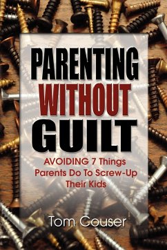 Parenting Without Guilt - Couser, Tom