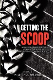 Getting The Scoop - A Manual for Reporters, Correspondents, and Students of Newspaper Writing