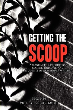 Getting The Scoop - A Manual for Reporters, Correspondents, and Students of Newspaper Writing - Morledge, Phillip J.