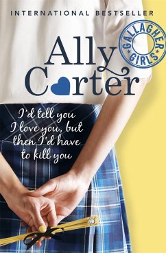 Gallagher Girls: I'd Tell You I Love You, But Then I'd Have To Kill You - Carter, Ally
