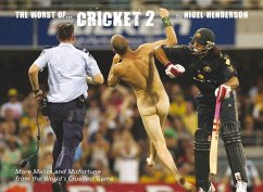 The Worst of Cricket 2: More Malice and Misfortune from the World's Cruellest Game - Henderson, Nigel