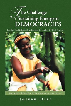 The Challenge of Sustaining Emergent Democracies - Osei, Joseph