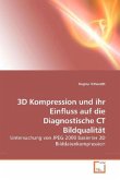 3D Kompression und ihr Einfluss auf die Diagnostische CT Bildqualität