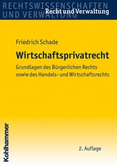 Wirtschaftsprivatrecht. Grundlagen des Bürgerlichen Rechts sowie des Handels- und Wirtschaftsrechts. - Schade, Friedrich