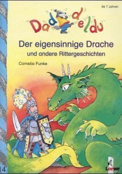 Der eigensinnige Drache und andere Rittergeschichten