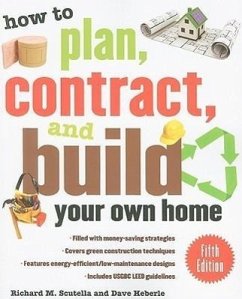 How to Plan, Contract, and Build Your Own Home - Scutella, Richard M; Heberle, Dave