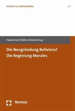 Die Neugründung Boliviens? Die Regierung Morales - Ernst, Tanja / Schmalz, Stefan (Hrsg.)