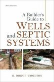 A Builder's Guide to Wells and Septic Systems, Second Edition