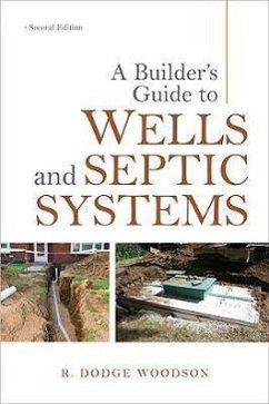 A Builder's Guide to Wells and Septic Systems, Second Edition - Woodson, R Dodge