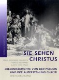 Sie sehen Christus. Anna Katharina Emmerick, Therese Neumann, Judith von Halle. Sie sehen Christus. Anna Katharina Emmerick, Therese Neumann, Judith von Halle.