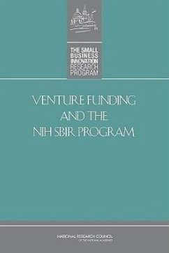 Venture Funding and the Nih Sbir Program - National Research Council; Policy And Global Affairs; Committee for Capitalizing on Science Technology and Innovation an Assessment of the Small Business Innovation Research Program