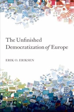 The Unfinished Democratization of Europe - Eriksen, Erik O