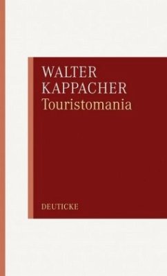Touristomania oder die Fiktion vom aufrechten Gang - Kappacher, Walter