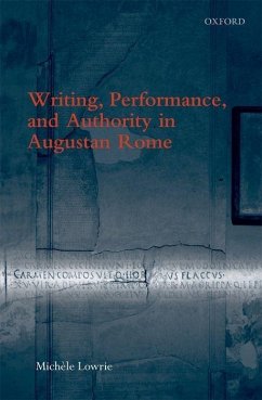 Writing, Performance, and Authority in Augustan Rome - Lowrie, Michele
