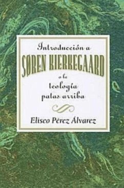 Introducción a Søren Kierkegaard, O La Teología Patas Arriba Aeth - Association for Hispanic Theological Education