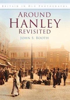 Around Hanley Revisited in Old Photographs - Booth, John S.