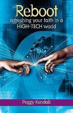 Reboot: Refreshing Your Faith in a High-Tech World - Kendall, Peggy