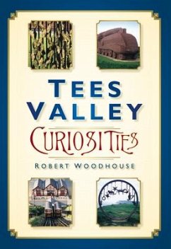 Tees Valley Curiosities - Woodhouse, Robert