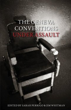 The Geneva Conventions Under Assault, The