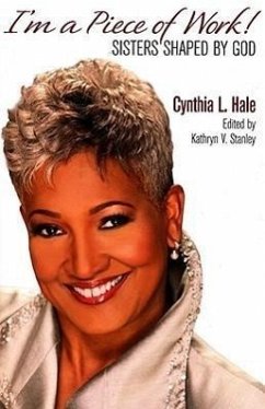 I'm a Piece of Work: Sisters Shaped by God - Hale, Cynthia L.