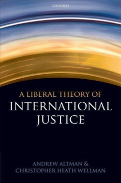 A Liberal Theory of International Justice - Altman, Andrew; Wellman, Christopher Heath