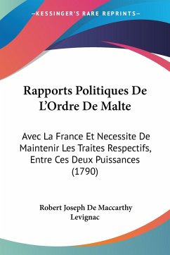 Rapports Politiques De L'Ordre De Malte - Levignac, Robert Joseph de Maccarthy