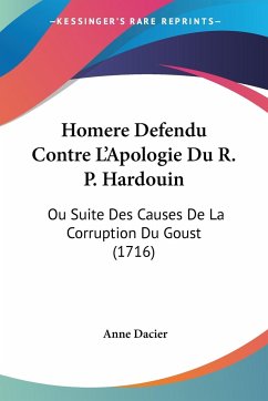 Homere Defendu Contre L'Apologie Du R. P. Hardouin