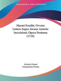 Marmi Eruditi, Ovvero Lettere Sopra Alcune Antiche Inscrizioni, Opera Postuma (1719)