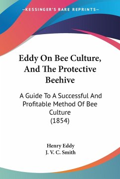 Eddy On Bee Culture, And The Protective Beehive - Eddy, Henry