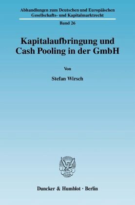 Kapitalaufbringung und Cash Pooling in der GmbH.