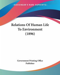 Relations Of Human Life To Environment (1896) - Government Printing Office Publisher