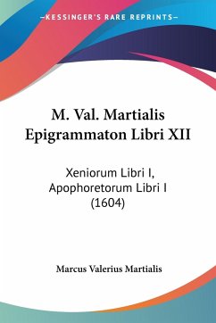 M. Val. Martialis Epigrammaton Libri XII - Martialis, Marcus Valerius