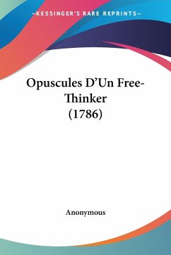 Opuscules D'Un Free-Thinker (1786)