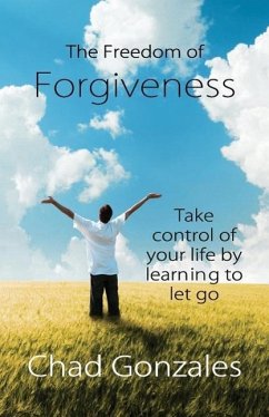The Freedom of Forgiveness - Gonzales, Chad W.