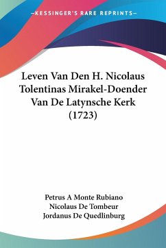 Leven Van Den H. Nicolaus Tolentinas Mirakel-Doender Van De Latynsche Kerk (1723) - Rubiano, Petrus A Monte; Tombeur, Nicolaus De; Quedlinburg, Jordanus De