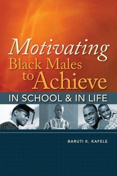 Motivating Black Males to Achieve in School & in Life - Kafele, Baruti K.