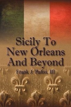 Sicily to New Orleans and Beyond - Palisi, Frank J