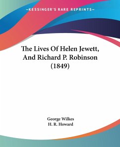 The Lives Of Helen Jewett, And Richard P. Robinson (1849) - Wilkes, George; Howard, H. R.