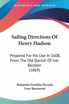 Sailing Directions Of Henry Hudson - Decosta, Benjamin Franklin; Baroarson, Ivarr