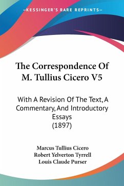 The Correspondence Of M. Tullius Cicero V5 - Cicero, Marcus Tullius
