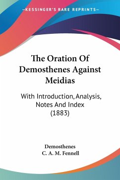 The Oration Of Demosthenes Against Meidias - Demosthenes; Fennell, C. A. M.