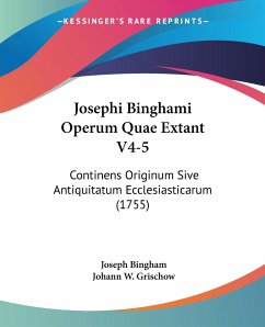 Josephi Binghami Operum Quae Extant V4-5 - Bingham, Joseph
