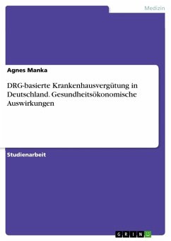 DRG-basierte Krankenhausvergütung in Deutschland. Gesundheitsökonomische Auswirkungen - Manka, Agnes