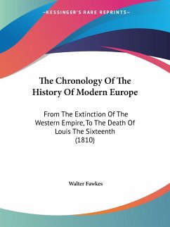 The Chronology Of The History Of Modern Europe - Fawkes, Walter