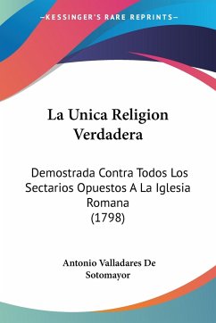 La Unica Religion Verdadera - De Sotomayor, Antonio Valladares