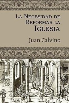 La Necesidad de Reformar La Iglesia - Calvino, Juan