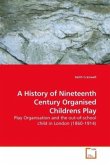 A History of Nineteenth Century Organised Childrens Play